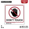 MF 16-PS1010-F Dont Touch Sticker Sign, Prohibition Sign, Sticker Vinyl, Sticker Anti Air & Tahan Panas, Sticker Indoor & Outdoor