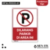 MF 16-PS1520-B Dilarang Parkir Sticker Sign, Prohibition Sign, Sticker Vinyl, Sticker Anti Air & Tahan Panas, Sticker Indoor & Outdoor