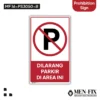 MF 16-PS3050-B Dilarang Parkir Sticker Sign, Prohibition Sign, Sticker Vinyl, Sticker Anti Air & Tahan Panas, Sticker Indoor & Outdoor
