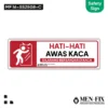 MF 16-SS2508-C Hati-hati Awas Kaca Sticker Sign, Safety Sign, Rambu K3, Sticker Vinyl, Sticker Anti Air & Tahan Panas, Sticker Indoor & Outdoor